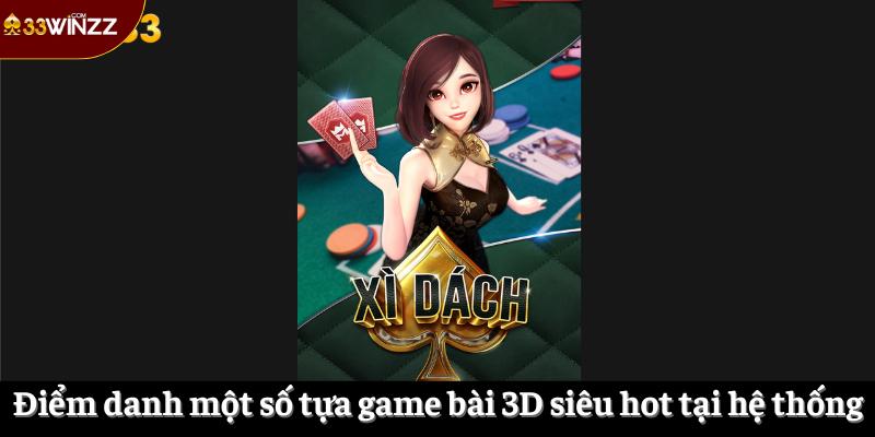 Điểm danh một số tựa game bài 3D siêu hot tại hệ thống